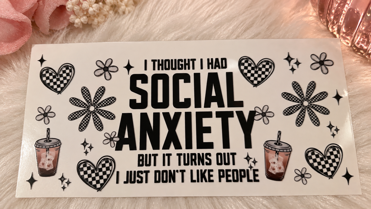 ✨ UV DTF – “Social Anxiety” ✨ 16oz
